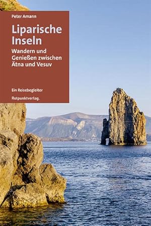 Liparische Inseln : Wandern und Genießen zwischen Ätna und Vesuv.