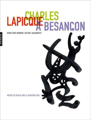 Bild des Verkufers fr Charles Lapicque  Besanon : donations Norbert Ducrot-Granderye : [exposition, Besanon, Muse des beaux-arts et d'archologie, 12 fvrier-16 mai 2011] zum Verkauf von Papier Mouvant