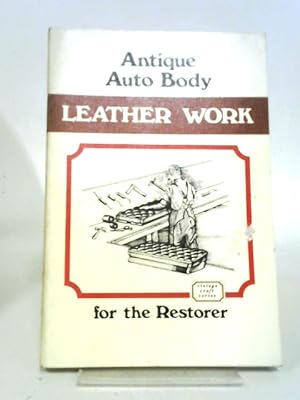Image du vendeur pour Antique Auto Body Leather Work For The Restorer mis en vente par World of Rare Books