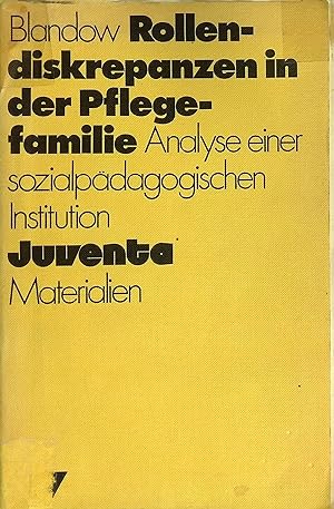 Rollendiskrepanzen in der Pflegefamilie : Analyse e. sozialpädagog. Institution. Juventa-Material...
