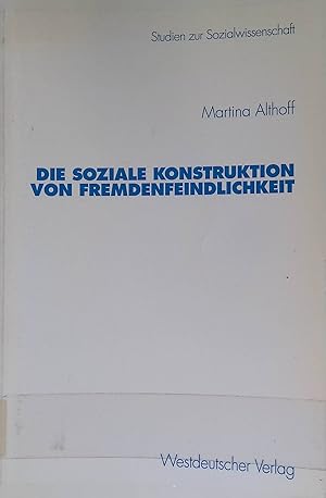 Seller image for Die soziale Konstruktion von Fremdenfeindlichkeit. Studien zur Sozialwissenschaft ; Bd. 203 for sale by books4less (Versandantiquariat Petra Gros GmbH & Co. KG)