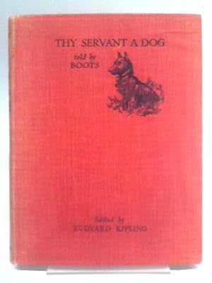 Imagen del vendedor de Thy Servant A Dog : Told By Boots a la venta por World of Rare Books