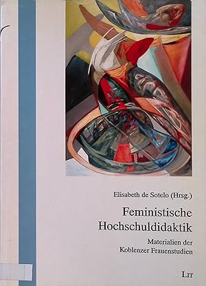 Seller image for Feministische Hochschuldidaktik : Materialien der Koblenzer Frauenstudien. Frauenstudien und emanzipatorische Frauenarbeit ; Bd. 3 for sale by books4less (Versandantiquariat Petra Gros GmbH & Co. KG)