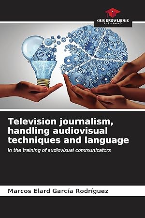 Bild des Verkufers fr Television journalism, handling audiovisual techniques and language zum Verkauf von moluna