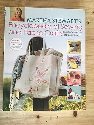 Martha Stewart's Encyclopedia of Sewing and Fabric Crafts: Basic Techniques Plus 150 Inspired Pro...