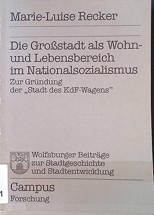 Image du vendeur pour Die Grossstadt als Wohn- und Lebensbereich im Nationalsozialismus : zur Grndung d. "Stadt d. KdF-Wagens". Campus / Forschung ; Bd. 242 mis en vente par books4less (Versandantiquariat Petra Gros GmbH & Co. KG)