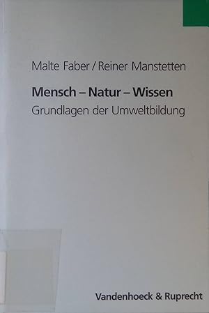 Bild des Verkufers fr Mensch - Natur - Wissen : Grundlagen der Umweltbildung. zum Verkauf von books4less (Versandantiquariat Petra Gros GmbH & Co. KG)