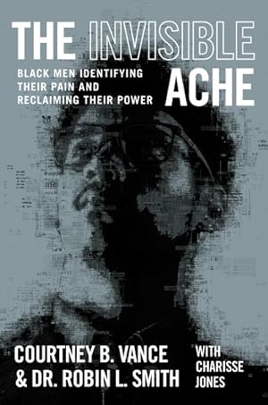 Seller image for Invisible Ache : Black Men Identifying Their Pain and Reclaiming Their Power for sale by GreatBookPrices