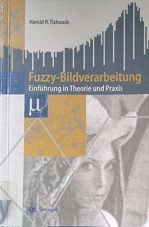 Seller image for Fuzzy-Bildverarbeitung : Einfhrung in Theorie und Praxis ; mit 23 Tabellen. for sale by books4less (Versandantiquariat Petra Gros GmbH & Co. KG)