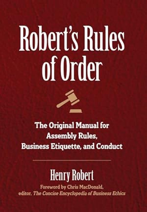 Seller image for Robert's Rules of Order : The Original Manual for Assembly Rules, Business Etiquette, and Conduct for sale by GreatBookPrices