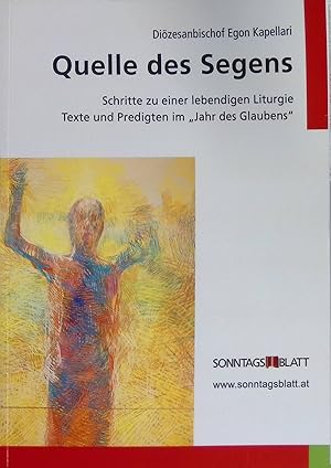 Bild des Verkufers fr Quelle des Segens : Schritte zu einer lebendigen Liturgie. Texte und Predigten im Jahr des Glaubens. (SIGNIERTES EXEMPLAR) zum Verkauf von books4less (Versandantiquariat Petra Gros GmbH & Co. KG)