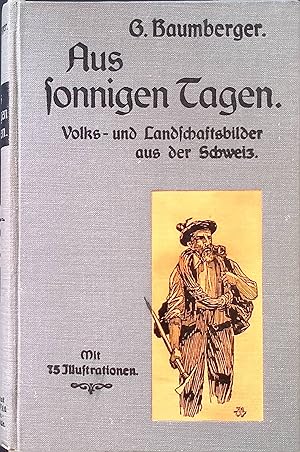 Imagen del vendedor de Aus sonnigen Tagen : Volks- u. Landschaftsbilder aus d. Schweiz. a la venta por books4less (Versandantiquariat Petra Gros GmbH & Co. KG)