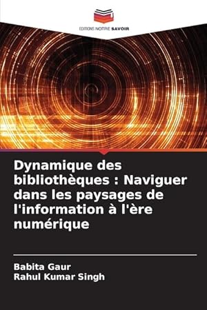 Bild des Verkufers fr Dynamique des bibliothques : Naviguer dans les paysages de l information  l re numrique zum Verkauf von moluna