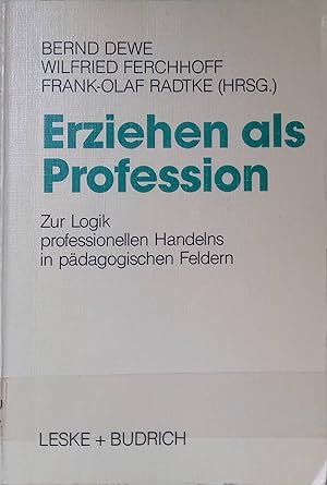 Bild des Verkufers fr Erziehen als Profession : zur Logik professionellen Handelns in pdagogischen Feldern. zum Verkauf von books4less (Versandantiquariat Petra Gros GmbH & Co. KG)