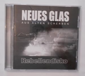 Neues Glas aus Alten Scherben: Rebellendisko [CD].