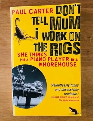 Seller image for DON'T TELL MUM I WORK ON THE RIGS for sale by Happyfish Books