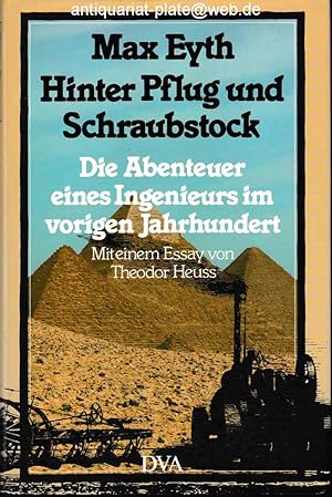 Bild des Verkufers fr Hinter Pflug und Schraubstock. Die Abenteuer eines Ingenieurs im vorigen Jahrhundert. Mit einem einleitenden Essay von Theodor Heuss. zum Verkauf von Antiquariat-Plate