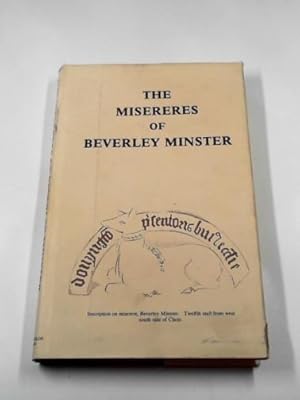 Seller image for The Misereres of Beverley Minster: a complete series of drawings of the seat carvings in the Choir of St. John's, Beverley, Yorkshire; with notes on the plates and dubject for sale by Cotswold Internet Books