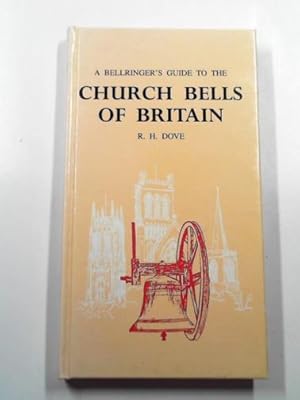 Imagen del vendedor de A bellringer's guide to the church bells of Britain and ringing peals of the world a la venta por Cotswold Internet Books