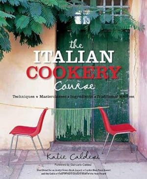Bild des Verkufers fr The Italian Cookery Course: Techniques, Masterclasses, Ingredients, Traditional Recipes zum Verkauf von WeBuyBooks