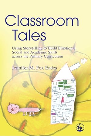 Imagen del vendedor de Classroom Tales: Using Storytelling to Build Emotional, Social and Academic Skills Across the Primary Curriculum a la venta por Antiquariat Buchhandel Daniel Viertel