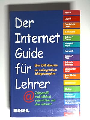 Imagen del vendedor de Der Internet Guide fr Lehrer. Zeitgemss und effizient unterrichten mit dem Internet Zeitgemss und effizient unterrichten mit dem Internet a la venta por Antiquariat Buchhandel Daniel Viertel