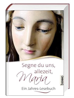 Seller image for Segne du uns allezeit, Maria: Ein Jahres-Lesebuch Ein Jahres-Lesebuch for sale by Antiquariat Buchhandel Daniel Viertel