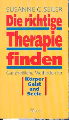 Seller image for Die richtige Therapie finden Ganzheitliche Methoden fr Krper, Geist und Seele for sale by Antiquariat Buchhandel Daniel Viertel