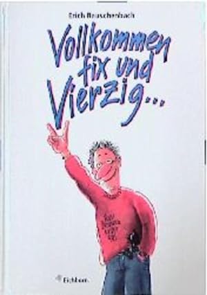 Imagen del vendedor de Vollkommen fix und vierzig Erich Rauschenbach a la venta por Antiquariat Buchhandel Daniel Viertel