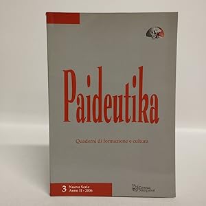Paideutika Quaderni di formazione e cultura. 3 Nuova Serie Anno II 2006