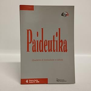 Paideutika Quaderni di formazione e cultura. 4 Nuova Serie Anno II 2006