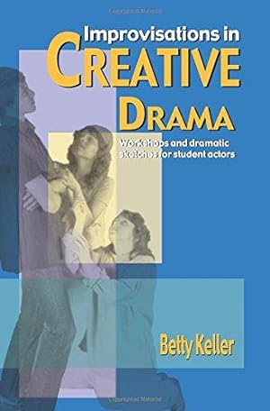 Seller image for Improvisations in Creative Drama: Programme of Workshop and Dramatic Sketches for Students: A Program of Workshops and Dramatic Sketches for Students for sale by WeBuyBooks