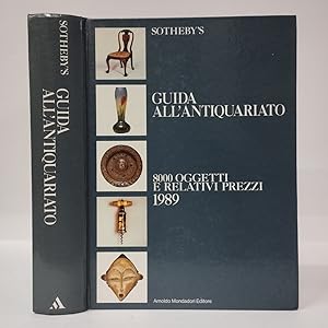 Sotheby's Guida all'antiquariato. 8000 oggetti e ralitivi prezzi. Edizione 1989