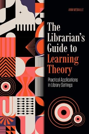 Seller image for Librarian's Guide to Learning Theory : Practical Applications in Library Settings for sale by GreatBookPricesUK