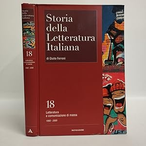 Storia della letteratura italiana Vol. 18. Letteratura e comunicazione di massa. Verso una civilt...