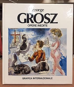 George Grosz. Opere inedite. Grafica internazionale. Torino