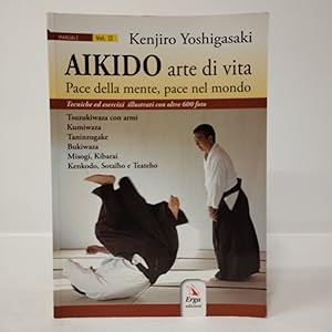 Aikido arte di vita. Pace della mente, pace nel mondo (Vol. 2)