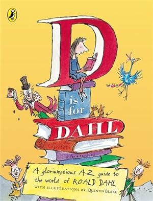 Seller image for D is for Dahl: A Gloriumptious A-Z Guide to the World of Roald Dahl for sale by Antiquariat Buchhandel Daniel Viertel
