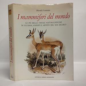 I mammiferi del mondo. Le più belle tavole naturalistiche di studiosi, esperti e artisti del XIX ...