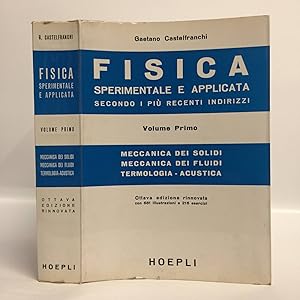 Fisica sperimentale e applicata, secondo i più recenti indirizzi. Volume primo