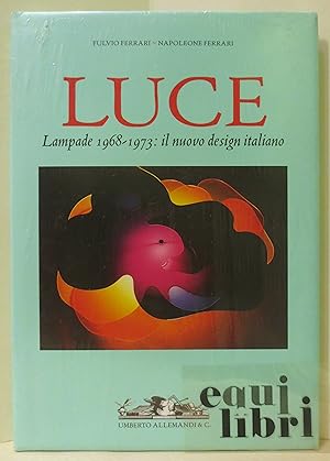 Luce. Lampade 1968-1973: il nuovo design italiano. Ediz. illustrata