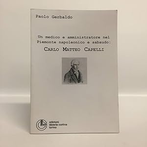 Immagine del venditore per Un medico e amministratore nel Piemonte napoleonico e sabaudo: Carlo Matteo Capelli venduto da Libreria Equilibri Torino
