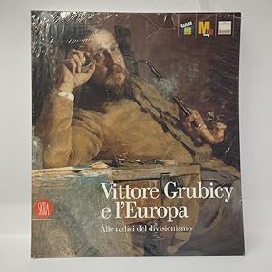 Bild des Verkufers fr Vittore Grubicy e l'Europa. Alle radici del divisionismo. zum Verkauf von Libreria Equilibri Torino