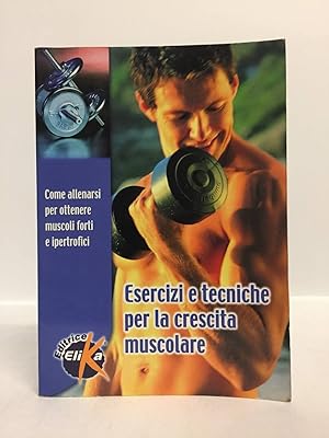 Esercizi e tecniche per la crescita muscolare