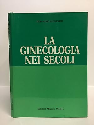 Seller image for La ginecologia nei secoli for sale by Libreria Equilibri Torino