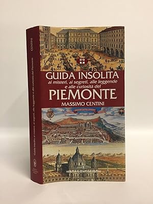 Guida insolita ai misteri, ai segreti, alle leggende e alle curiosità del Piemonte