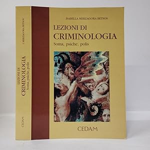 Lezioni di criminologia. Soma, psiche, polis