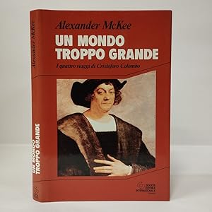 Un mondo troppo grande. I quattro viaggi di Cristoforo Colombo