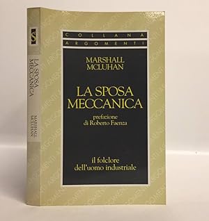 La sposa meccanica. Il folklore dell'uomo industriale