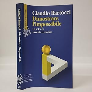 Dimostrare l'impossibile. La scienza inventa il mondo